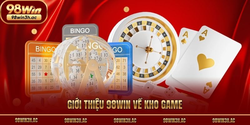 Giới thiệu 98win về kho game