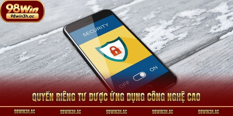 Quyền riêng tư được ứng dụng công nghệ cao