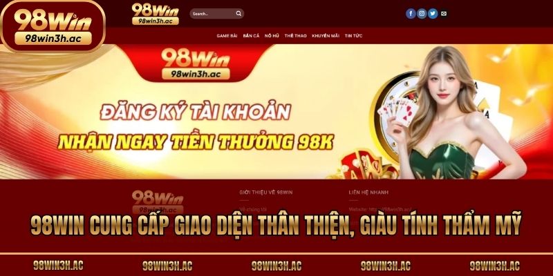 98win cung cấp giao diện thân thiện, giàu tính thẩm mỹ
