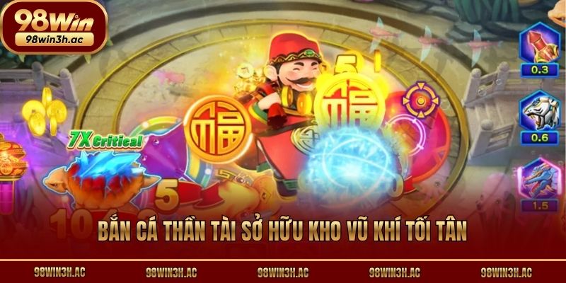 Bắn cá thần tài sở hữu kho vũ khí tối tân