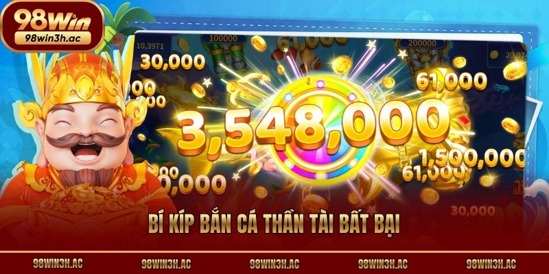 Bí kíp bắn cá thần tài bất bại