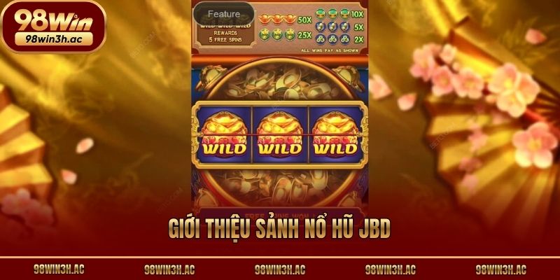 Giới thiệu sảnh nổ hũ JBD