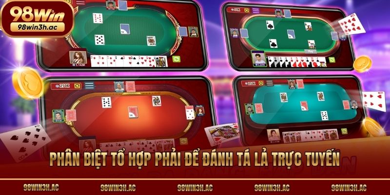 Phân biệt tổ hợp phải để đánh tá lả trực tuyến