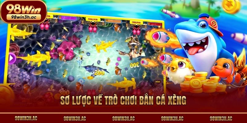 Sơ lược về trò chơi bắn cá xèng